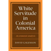 White Servitude in Colonial America