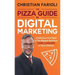 The Pizza Guide to Digital Marketing: A Delicious First Byte of the Biggest Business Game Changers of Your Lifetime