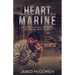 The Heart of a Marine: Building a Legacy After the Explosions Have Stopped