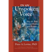 In an Unspoken Voice: How the Body Releases Trauma and Restores Goodness