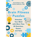Brain Fitness Puzzles: Stimulate Your Mind with More Than 80 Exercises, Games, and Tests
