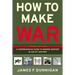How to Make War: A Comprehensive Guide to Modern Warfare in the Twenty-First Century