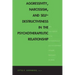 Aggressivity, Narcissism, and Self-Destructiveness in the Psychotherapeutic Relationship: New Developments in the Psychopathology and Psychotherapy of