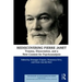 Rediscovering Pierre Janet: Trauma, Dissociation, and a New Context for Psychoanalysis
