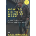 How to Fix Your Whine at Work; 12 Tips to Manage Better and Lead Well