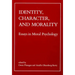 Identity, Character, and Morality: Essays in Moral Psychology