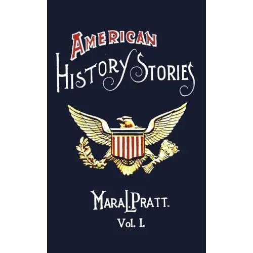 American History Stories, Volume I - With Original Illustrations