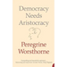 Democracy Needs Aristocracy