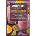 Smoothies for Type 2 Diabetes: Nourish, Energize with Guilt Free Blood Sugar Friendly Smoothies and Juices