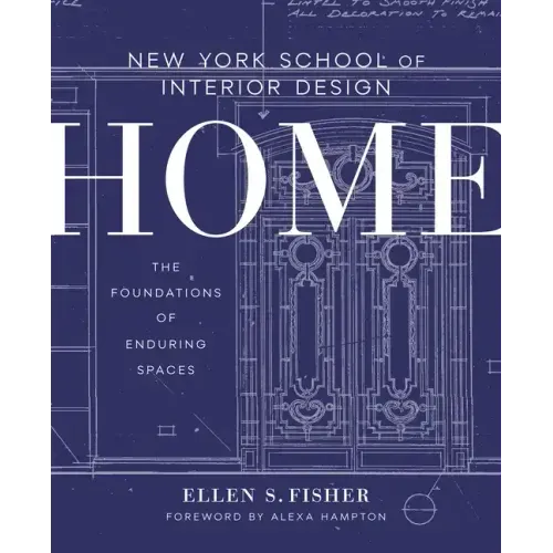 New York School of Interior Design: Home: The Foundations of Enduring Spaces