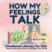 How My Feelings Talk: Emotional Literacy for Kids