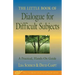 The Little Book of Dialogue for Difficult Subjects: A Practical, Hands-On Guide