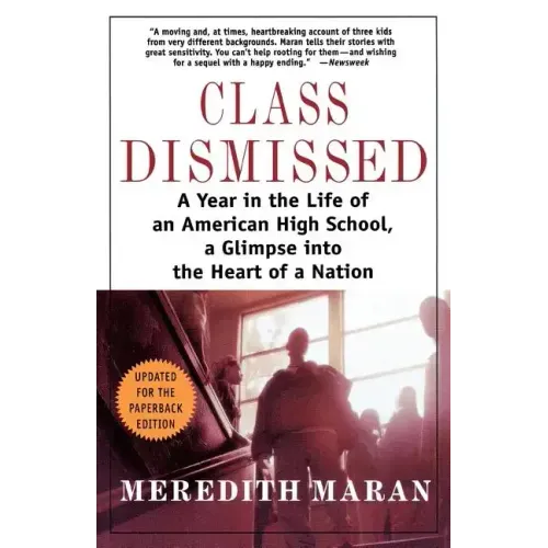 Class Dismissed: A Year in the Life of an American High School, a Glimpse Into the Heart of a Nation