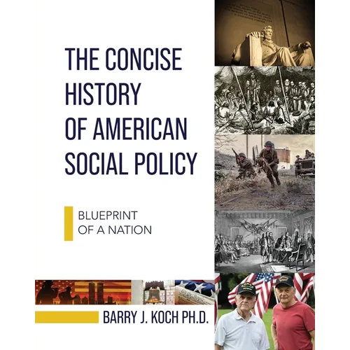 The Concise History of American Social Policy: Blueprint of a Nation