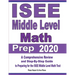 ISEE Middle Level Math Prep 2020: A Comprehensive Review and Step-By-Step Guide to Preparing for the ISEE Middle Level Math Test