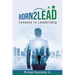 Born2Lead: Lessons in Leadership