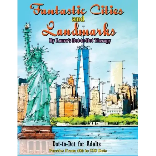 Fantastic Cities and Landmarks Dot-to-Dot for Adults: Puzzles from 456 to 938 Dots