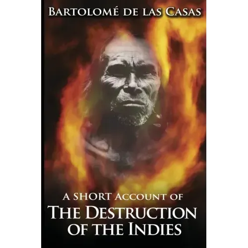 A Short Account of the Destruction of the Indies