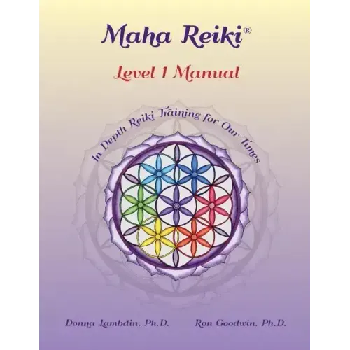 Maha Reiki; Level 1 Manual: Reiki Training Manual