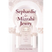 Sephardic and Mizrahi Jewry: From the Golden Age of Spain to Modern Times