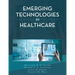 Emerging Technologies in Healthcare