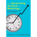 The Surprising Science of Meetings: How You Can Lead Your Team to Peak Performance