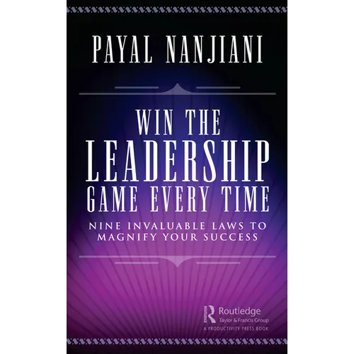Win the Leadership Game Every Time: Nine Invaluable Laws to Magnify Your Success