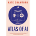 Atlas of AI: Power, Politics, and the Planetary Costs of Artificial Intelligence