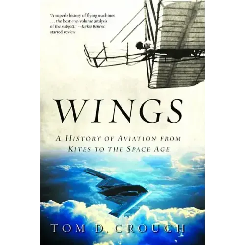 Wings: A History of Aviation from Kites to the Space Age