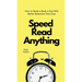 Speed Read Anything: How to Read a Book a Day With Better Retention Than Ever