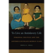To Live an Antislavery Life: Personal Politics and the Making of the Black Middle Class