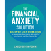 The Financial Anxiety Solution: A Step-By-Step Workbook to Stop Worrying about Money, Take Control of Your Finances, and Live a Happier Life