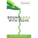 Boundaries with Teens: When to Say Yes, How to Say No