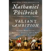 Valiant Ambition: George Washington, Benedict Arnold, and the Fate of the American Revolution