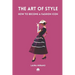 The Art of Style: How to Become a Fashion Icon. Classic Elegance. French Chic. Fashion Book Illustrated with Over 200 Colorful Images.