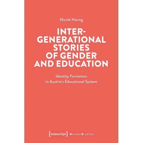 Intergenerational Stories of Gender and Education: Identity Formation in Austria's Educational System