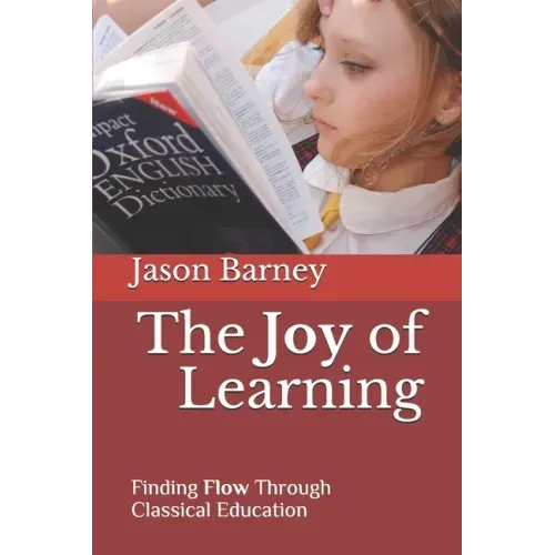 The Joy of Learning: Finding Flow Through Classical Education