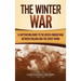 The Winter War: A Captivating Guide to the Russo-Finnish War between Finland and the Soviet Union