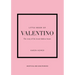 Little Book of Valentino: The Story of the Iconic Fashion House