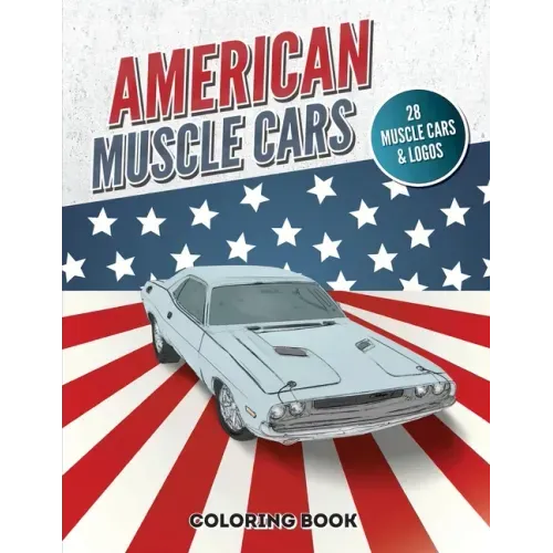 American Muscle Cars Coloring Book: Vintage and Modern Vehicles, Hours of Fun and Education For Kids and Adults