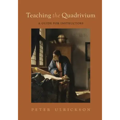 Teaching the Quadrivium: A Guide for Instructors