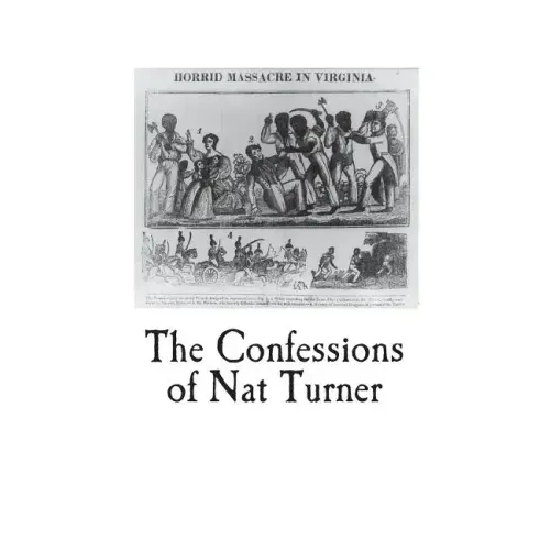 The Confessions of Nat Turner: An Authentic Account of the Whole Insurrection
