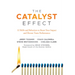 The Catalyst Effect: 12 Skills and Behaviors to Boost Your Impact and Elevate Team Performance