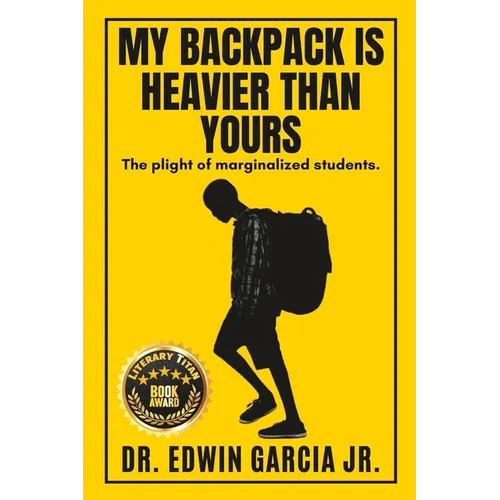 My Backpack Is Heavier Than Yours: The Plight of Marginalized Students.