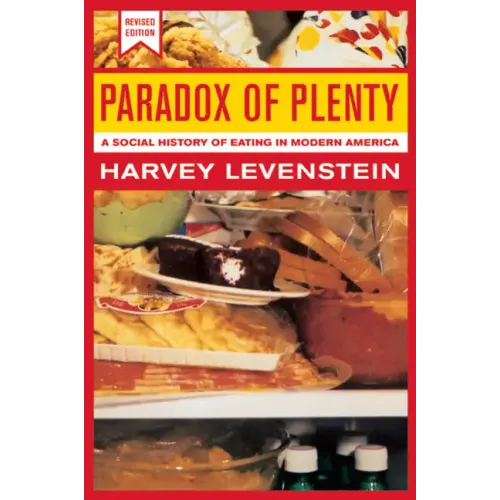 Paradox of Plenty: A Social History of Eating in Modern America Volume 8