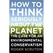 How to Think Seriously about the Planet: The Case for an Environmental Conservatism
