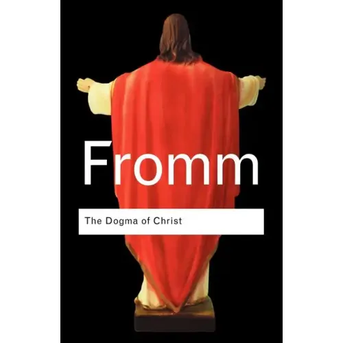 The Dogma of Christ: And Other Essays on Religion, Psychology and Culture