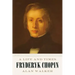 Fryderyk Chopin: A Life and Times