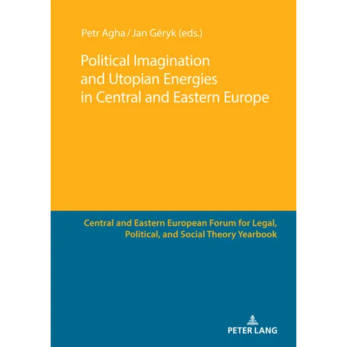 Political Imagination and Utopian Energies in Central and Eastern Europe