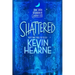 Shattered: Book Seven of the Iron Druid Chronicles